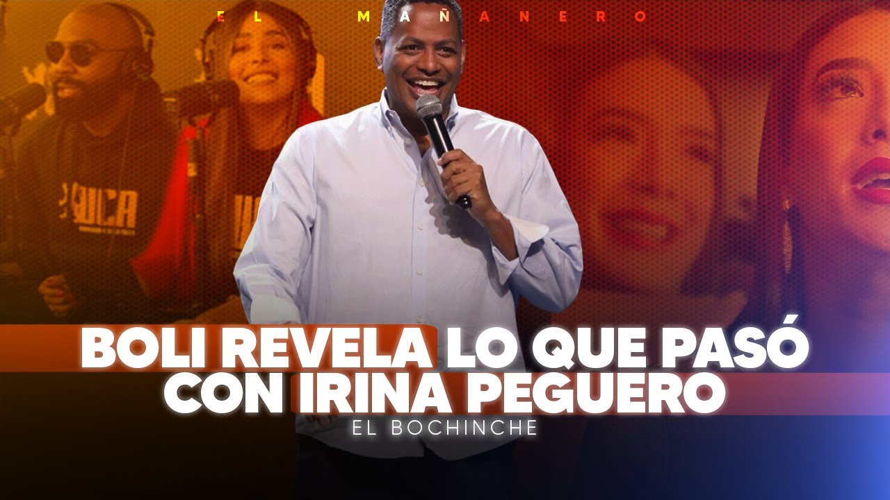 Boli revela lo que pasó con Irina Peguero - Brea Frank y Nelfa Nuñez - El Bochinche en Vivo
