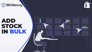 How to Bulk Add Shopify Stock to Bin Locations in SKUSavvy