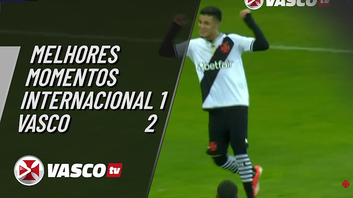 MELHORES MOMENTOS | INTERNACIONAL 1 x 2 VASCO | VASCOTV