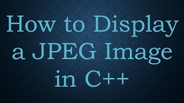 How to Display a JPEG Image in C++