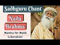 🔴 Powerful Chant for mukti (liberation) || Nada Brahma Chant|| Sadhguru Chant