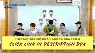 [INDO/ENGSUB] EXO LADDER SEASON 3 EP 1 & 2