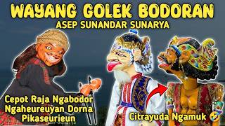 Wayang Golek Bodoran‼️ Asep Sunandar Sunarya Cepot Raja Ngabodor Ngaheureuyan Dorna Citrayuda Ngamuk
