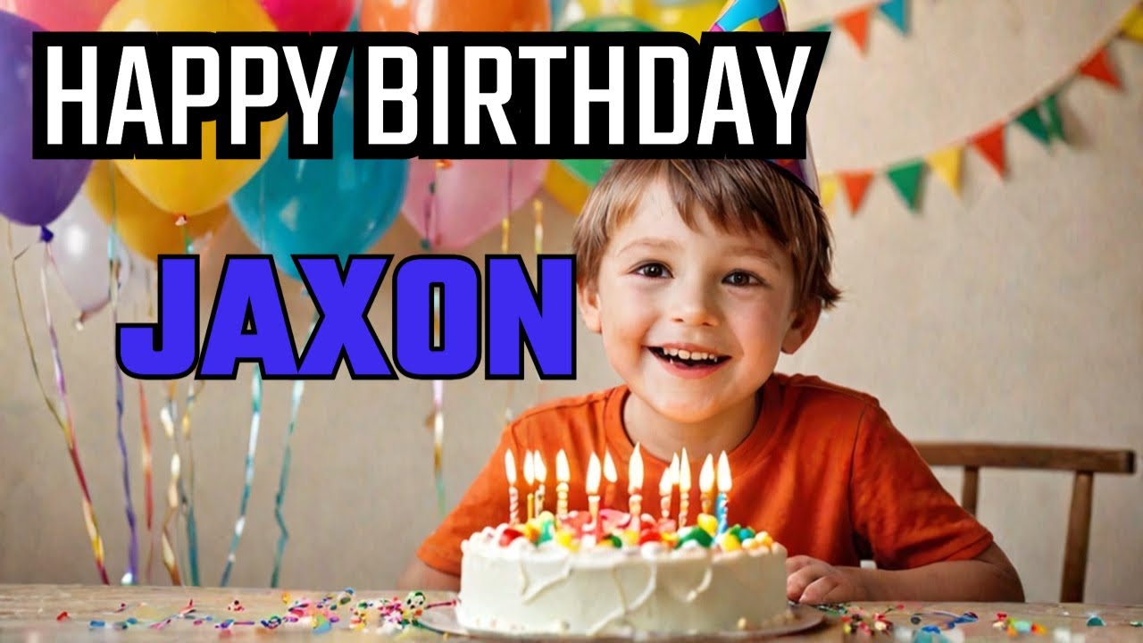 Happy Birthday Jaxon! 🎉🎂 A Special Unique Birthday Song Made Just For You! 