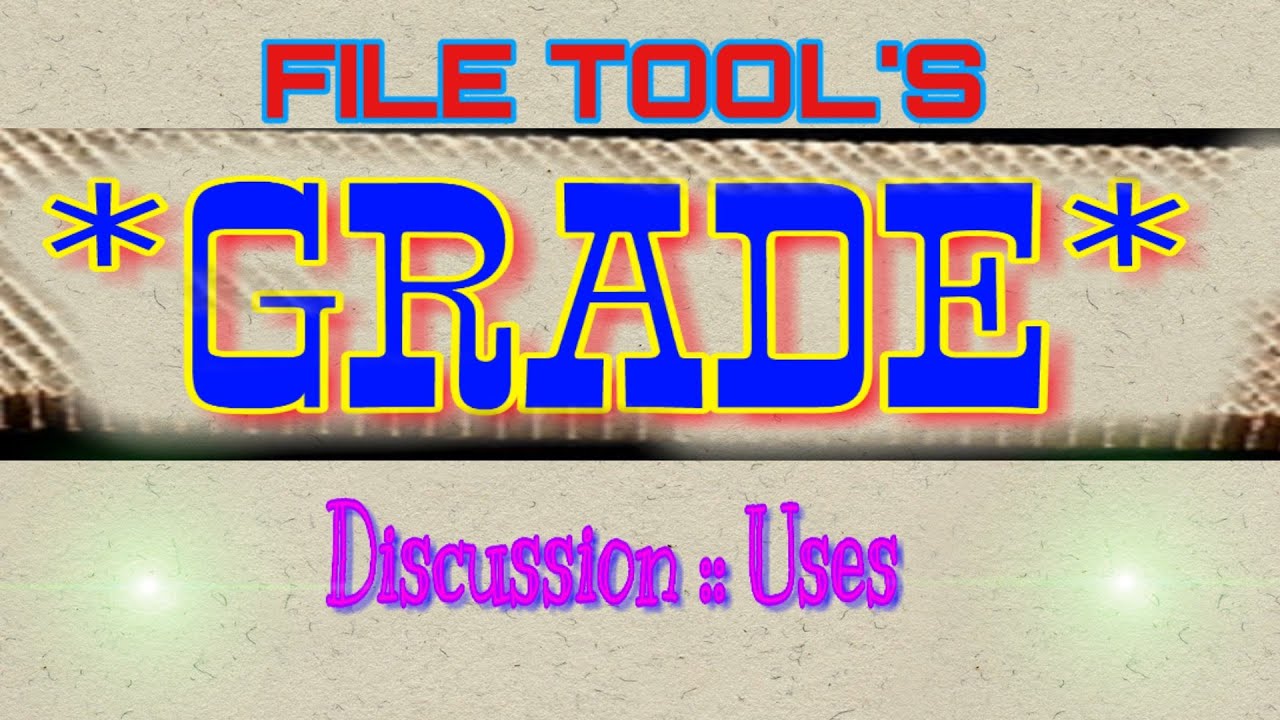 GRADE OF FILE II ROUGH FILE II BASTARD FILE II SECOND CUT FILE II