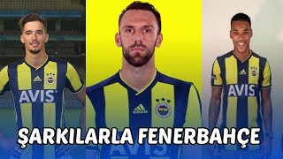Şarkılarla Fenerbahçe Kadrosu 2019 Yeni Transferler Max Kruse, Garry Rodrigues, Vedat Muriqi