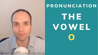 How to pronounce and use the "O" vowel sounds in English How to pronounce and use the "O" vowel sounds in English