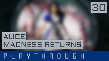 Alice: Madness Returns Playthrough Part 30 │ No Commentary (1080p 60fps)