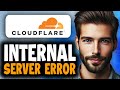How To Fix 500 Internal Server Error Cloudflare Server Down Issue