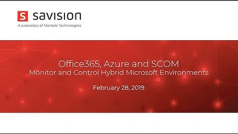 Webinar: Office365, Azure and SCOM – Monitor and Control Hybrid Microsoft Environments