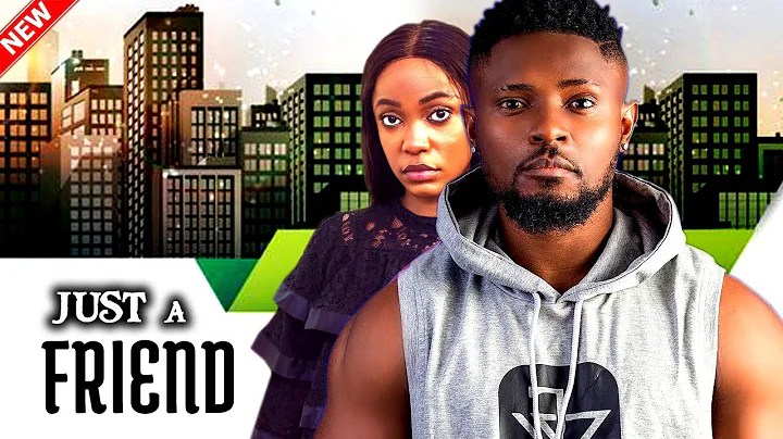 Just A Friend (NEW RELEASED)- Maurice Sam & Efe Irele 2024 Nig Movie