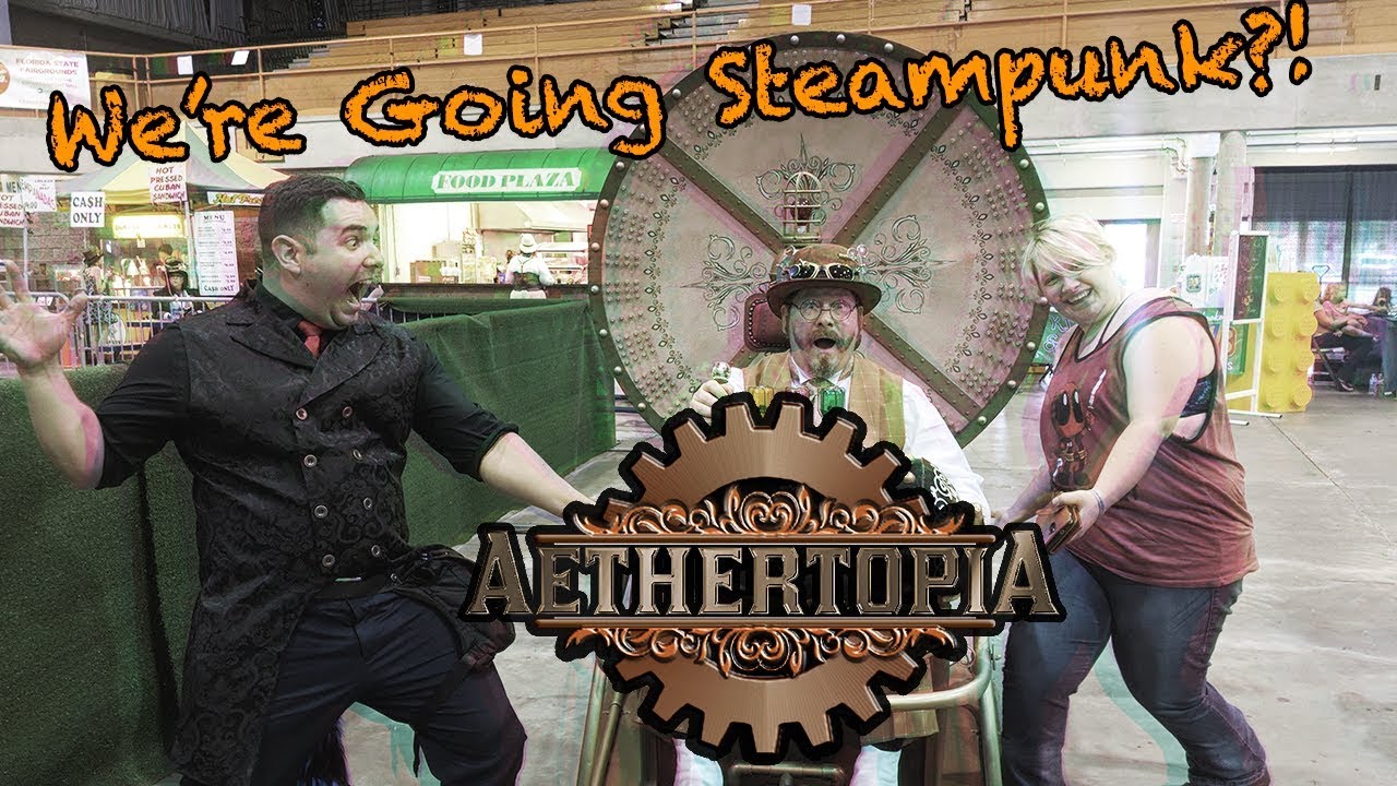 We Go To a Steampunk Event!!! [Aethertopia 2018]