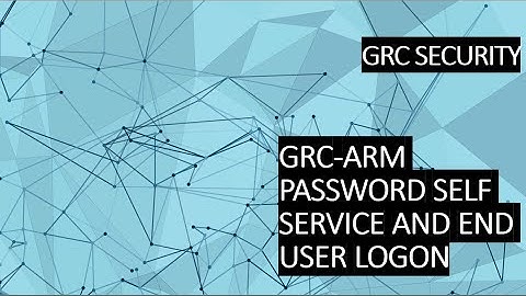 GRC ARM Password Self Service and End User Logon