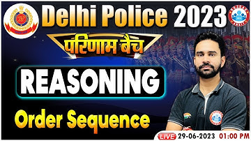 Delhi Police 2023, Order Sequence Reasoning Class, Reasoning For Delhi Police परिणाम बैच Reasoning