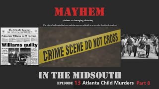 Mayhem in the Midsouth Episode 13 Atlanta Child Murders Part 8