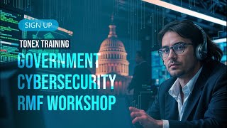 Mastering Government Cybersecurity with RMF: Essential Workshop by Tonex