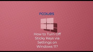 How to Turn Off Sticky Keys via Settings on Windows 11?