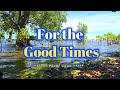FOR THE GOOD TIMES Karaoke Version In The Style Of Perry Como FOR THE GOOD TIMES Karaoke Version In The Style Of Perry Como
