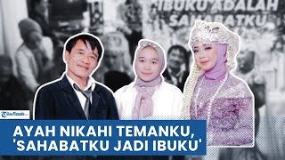 VIRAL! AYAH NIKAHI TEMAN ANAKNYA SENDIRI, BAK SINETRON FTV 'SAHABATKU JADI IBUKU'