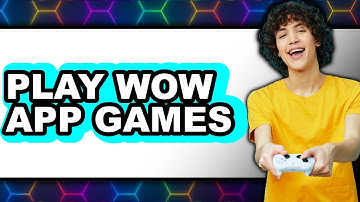 How to Play WoW App Games - Full Guide