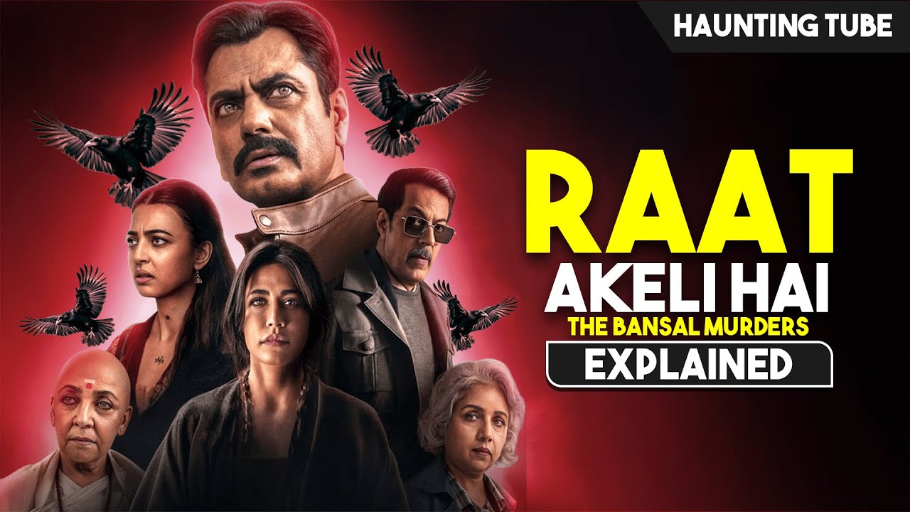 Craziest Murder Mystery of 2025 - Raat Akeli Hai: The Bansal Murders Explained | Haunting Tube