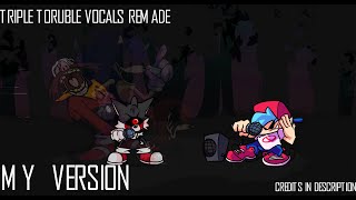 Triple Trouble Vocals Remade My Version