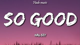Halsey - So Good (Lyrics)