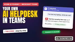 Build an AI Helpdesk in Microsoft Teams with Azure AI Foundry (No Code)