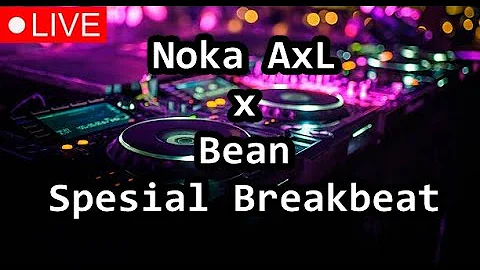 MIXTAPE NOKA AXL SPESIAL BREAKBEAT LIVE MIX 9