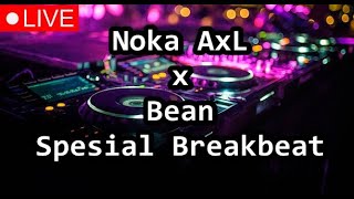 MIXTAPE NOKA AXL SPESIAL BREAKBEAT LIVE MIX 9