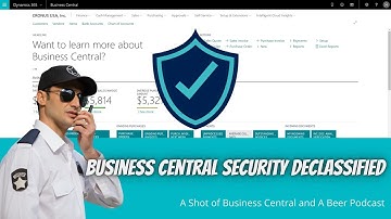 Business Central Security Declassified | A Shot of Business Central and A Beer