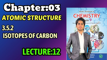 Isotopes Of Carbon | Ch:03 Atomic Structure | Class 9 Chemistry New Book Federal Board NBF