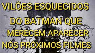 VILÕES ESQUECIDOS DO BATMAN QUE MERECEM APARECER NÓS FILMES PARTE 1