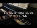 Broken Yet Holding On - Roni Tran - Piano Cover - BODO