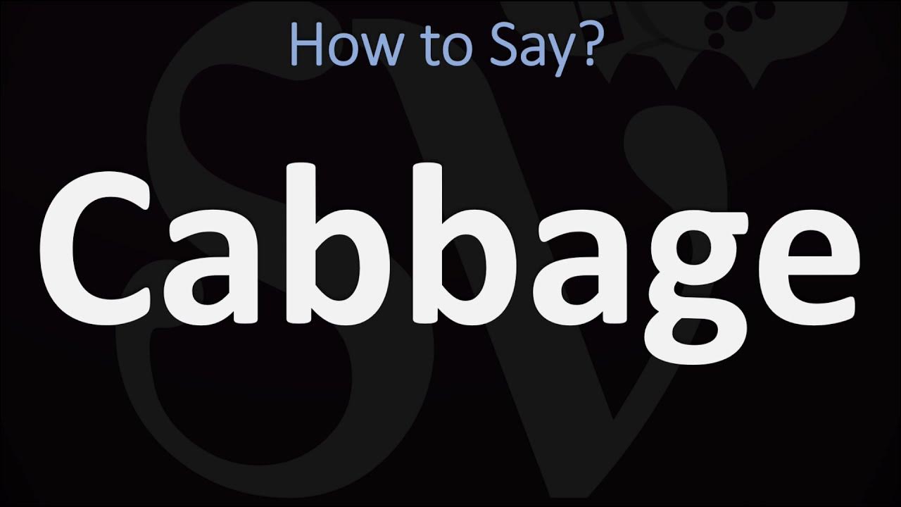 How to Pronounce Cabbage? (CORRECTLY) YouTube
