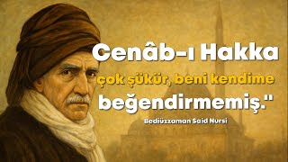 Cenâb-ı Hakka Çok Şükür, Beni Kendime Beğendirmemiş