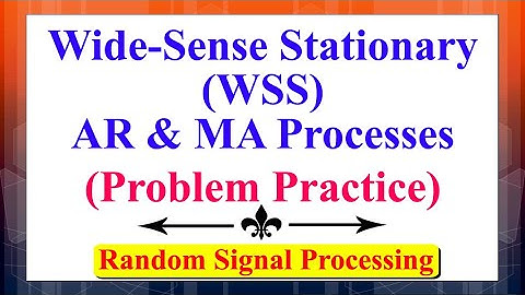 Wide-Sense Stationary (WSS) AR & MA Processes (Problem Practice) | Random Signal Processing |