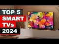 BEST Smart TVs 2024 - Only 5 You Should Consider Today!
