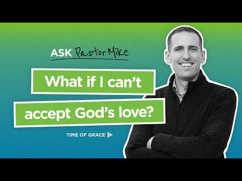 What if I Can't Accept God's Love?
