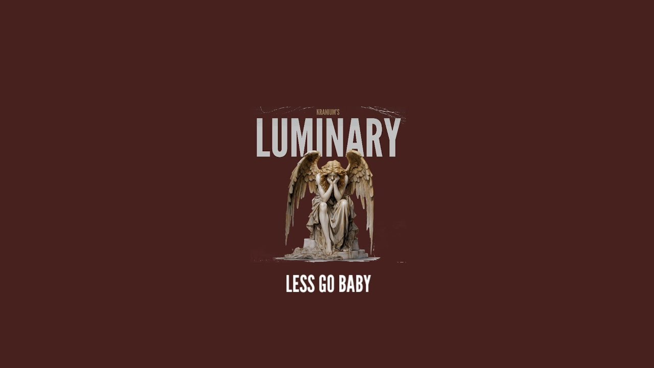 LESS GO BABY | LUMINARY | KRANIUM