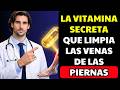 Conozca la VITAMINA que ACABA con los COÁGULOS en sus PIERNAS