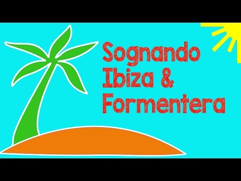 Sognando Ibiza & Formentera (Arcipelago delle Baleari)