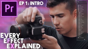 Every Effect in Adobe Premiere Pro Explained - Ep 1 (Introduction)