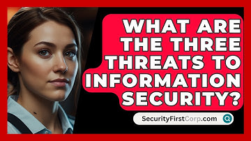 What Are the Three Threats to Information Security? - SecurityFirstCorp.com