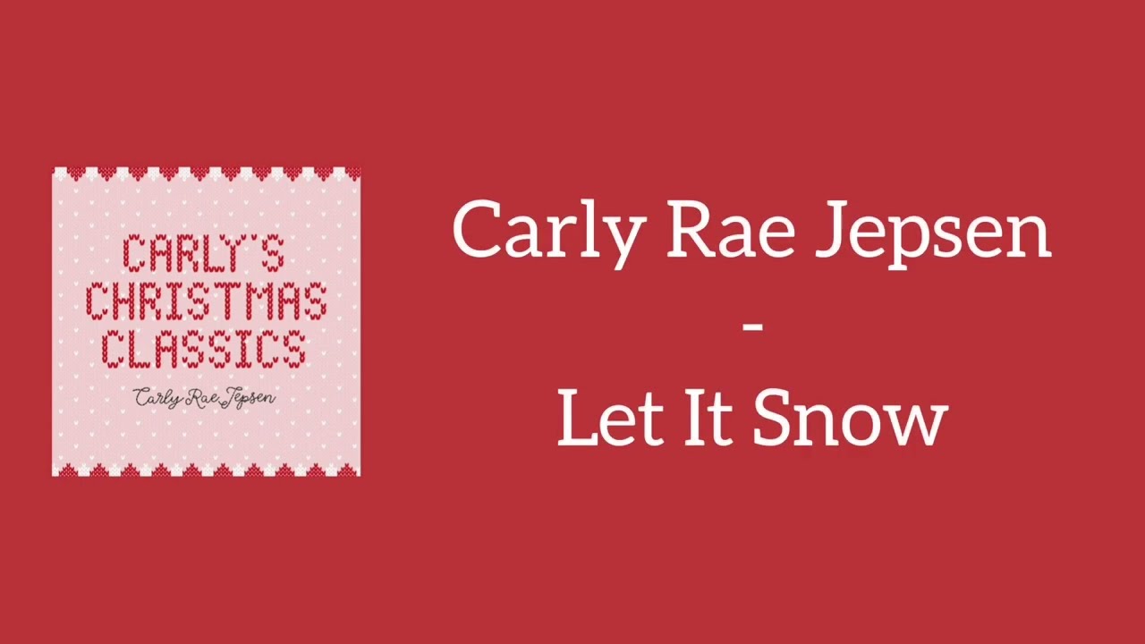 Watch Carly Rae Jepsen - Let It Snow (Lyrics) on YouTube Watch Carly Rae Jepsen - Let It Snow (Lyrics) on YouTube