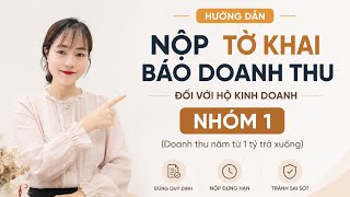 Information Hướng dẫn nộp tờ khai báo doanh thu đối với hộ kính doanh nhóm 1 (doanh thu năm từ 1 tỷ trở xuống). Guide