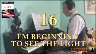 16 I'm beginning to see the light / JAZZ - Really easy piano