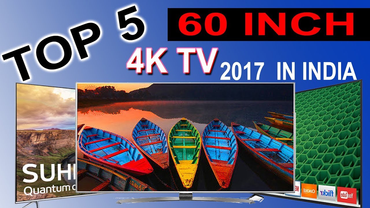 Top 5 Best 60 Inch 4k Tv 2017 In India Youtube