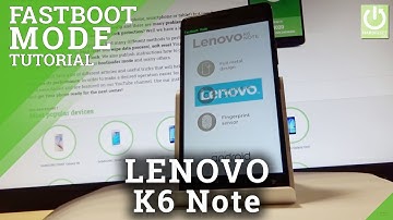 Fastboot Mode LENOVO K6 Note - Enter / Quit LENOVO Fastboot