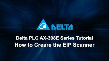 Delta PLC AX-308E Series Tutorial (9) - How to Creare the EIP Scanner